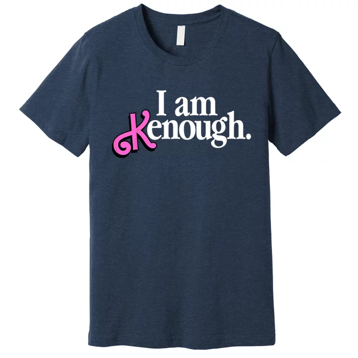 I Am Kenough Funny I Am Kenough For Men Premium T-Shirt