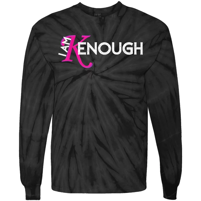 I Am K Enough Funny Kenenough Tie-Dye Long Sleeve Shirt