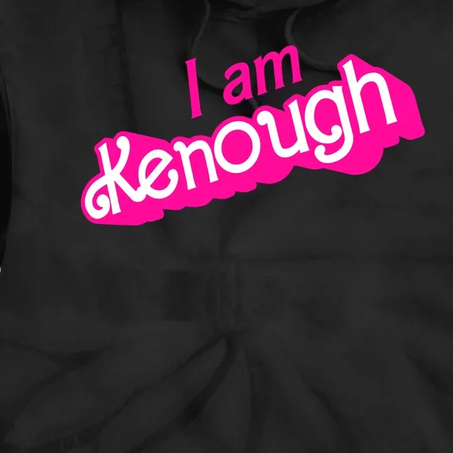 I Am Kenough Funny I Am Kenough For Men Tie Dye Hoodie