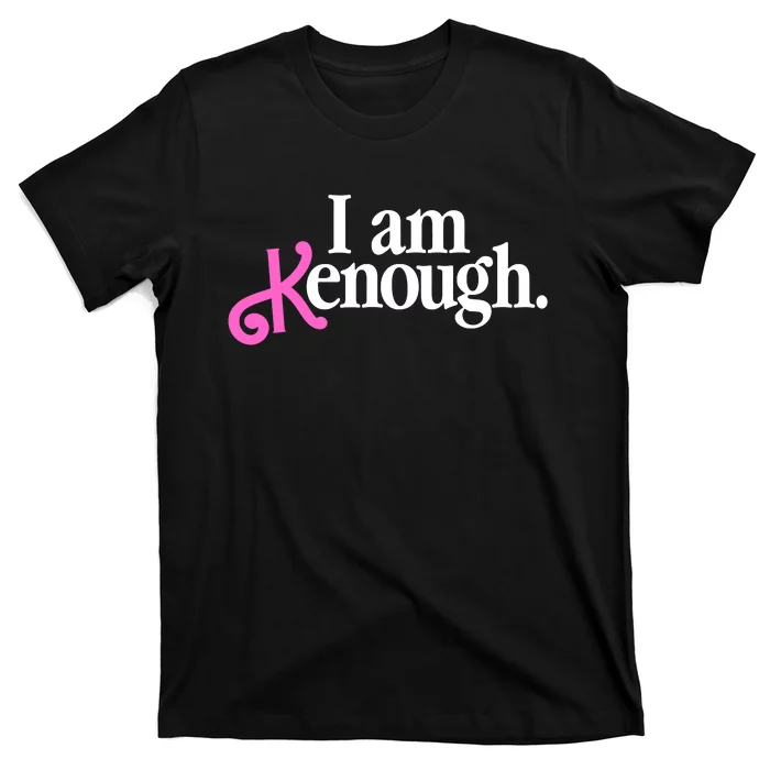 I Am Kenough Funny I Am Kenough T-Shirt