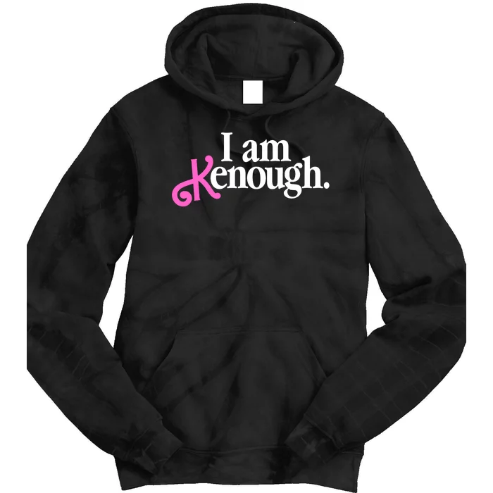 I Am Kenough Funny I Am Kenough Tie Dye Hoodie