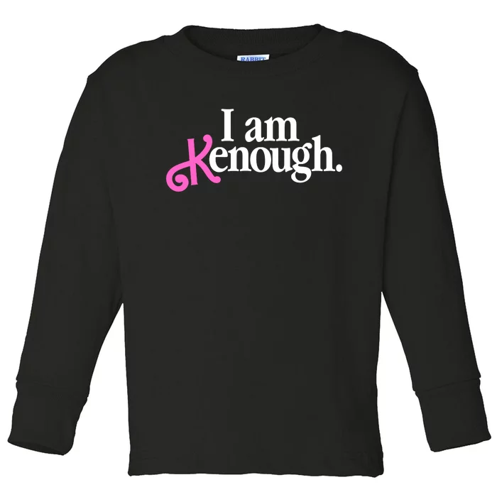 I Am Kenough Funny I Am Kenough Toddler Long Sleeve Shirt