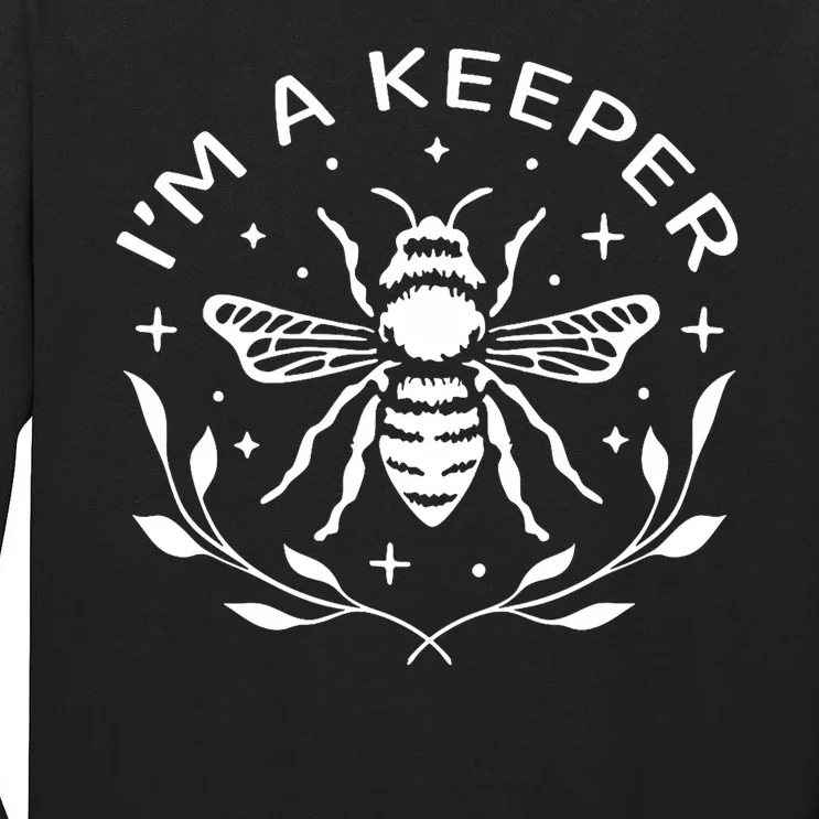 IM A Keeper Beekeeper Funny Tall Long Sleeve T-Shirt