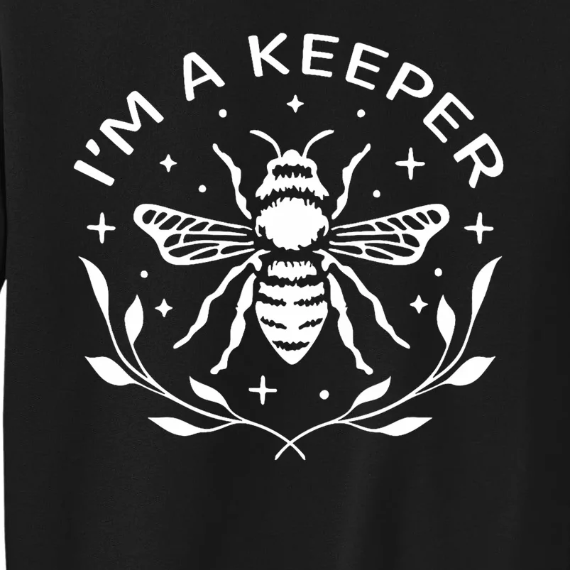 IM A Keeper Beekeeper Funny Tall Sweatshirt