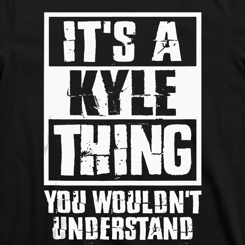 Its A Kyle Thing You Wouldnt Understand T-Shirt