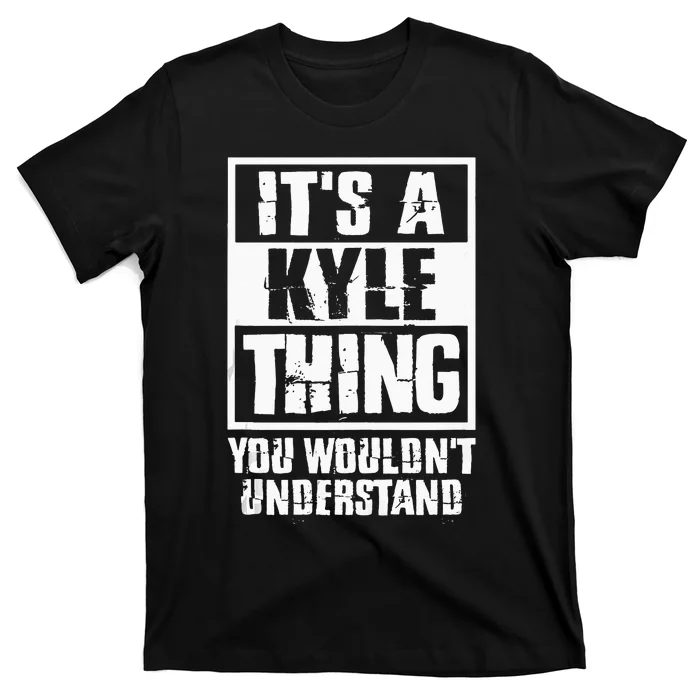 Its A Kyle Thing You Wouldnt Understand T-Shirt