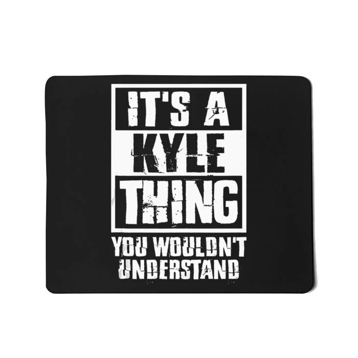 Its A Kyle Thing You Wouldnt Understand Mousepad