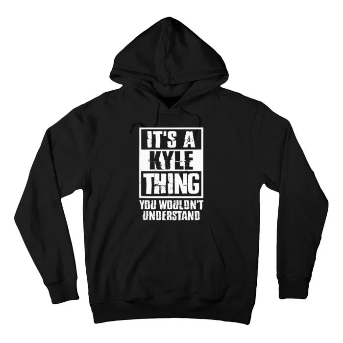 Its A Kyle Thing You Wouldnt Understand Tall Hoodie