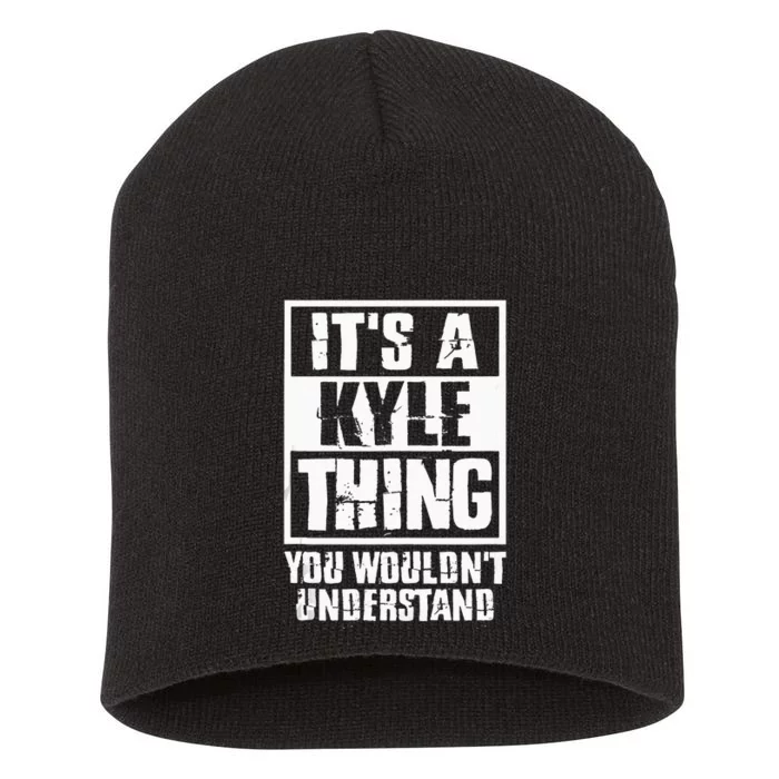 Its A Kyle Thing You Wouldnt Understand Short Acrylic Beanie