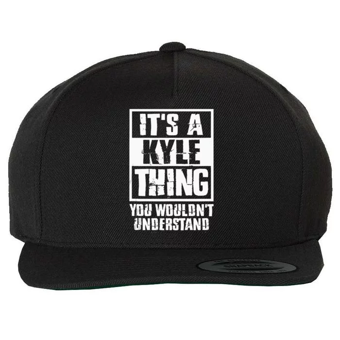 Its A Kyle Thing You Wouldnt Understand Wool Snapback Cap