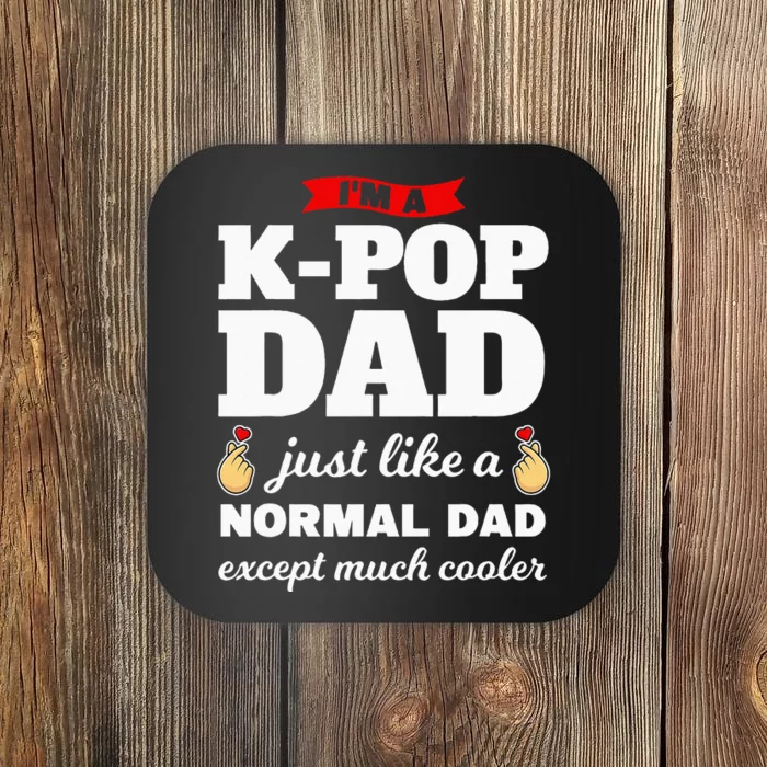 Im A K Pop Dad K Pop Merchandise Coaster