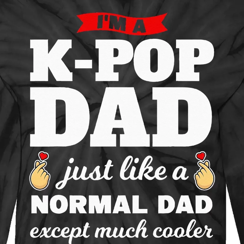 Im A K Pop Dad K Pop Merchandise Tie-Dye Long Sleeve Shirt