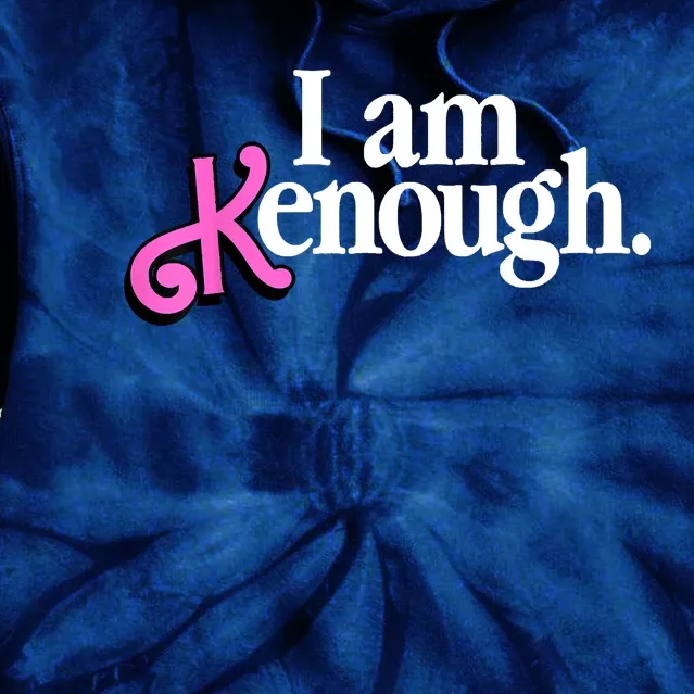 I Am Kenough Funny I Am Kenough Tie Dye Hoodie