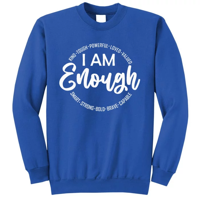 I Am Kind Enough Loved Inspirational Motivational Tall Sweatshirt