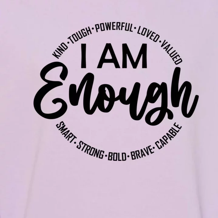 I Am Kind Enough Loved Inspirational Motivational Garment-Dyed Sweatshirt