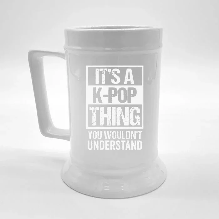 It's A KPop Thing You Wouldn't Understand Distressed Front & Back Beer Stein