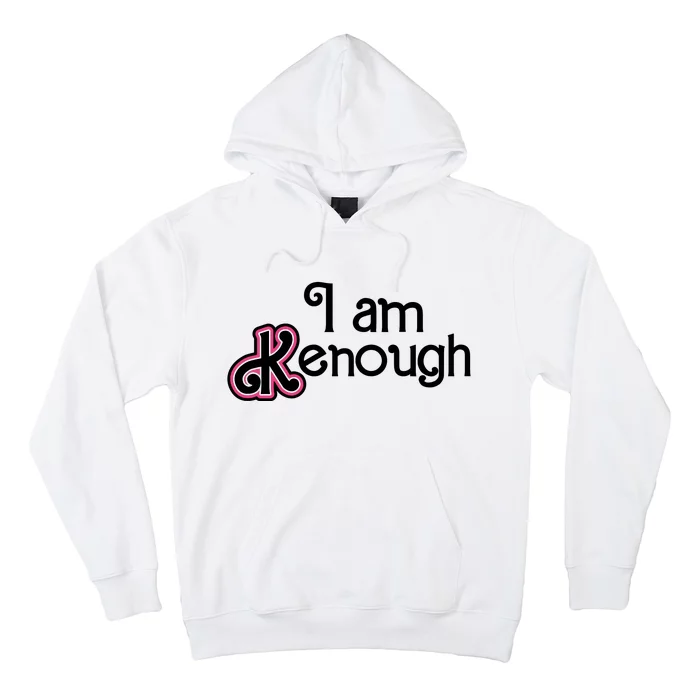 I Am Kenough Hoodie