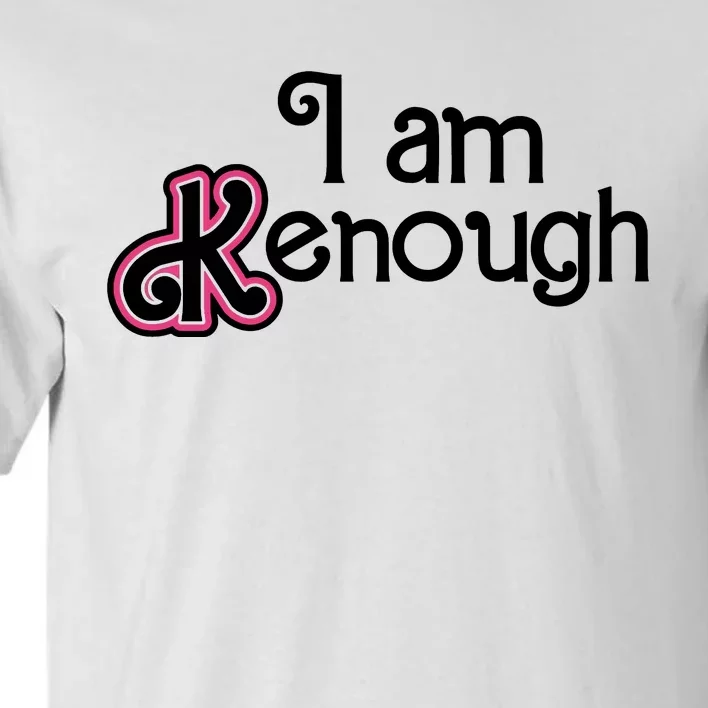 I Am Kenough Tall T-Shirt