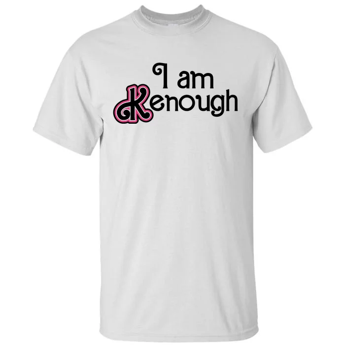 I Am Kenough Tall T-Shirt