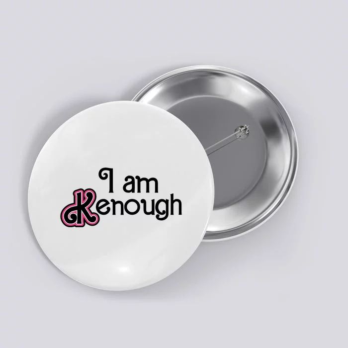 I Am Kenough Button