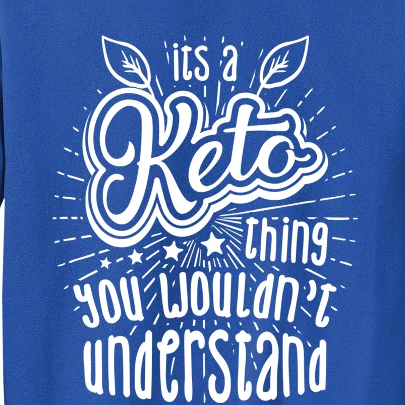 Its A Keto Thing National Keto Day Christmas Gift Cool Gift Tall Sweatshirt