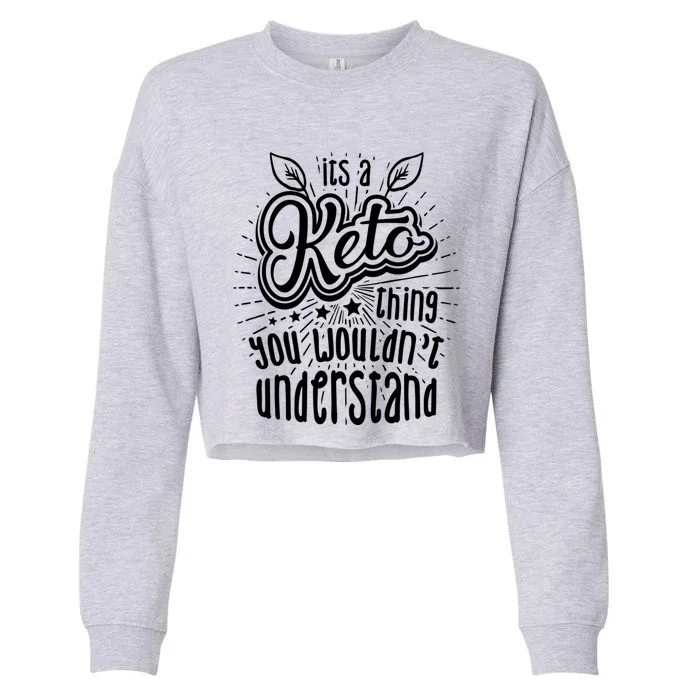 Its A Keto Thing National Keto Day Christmas Gift Cool Gift Cropped Pullover Crew