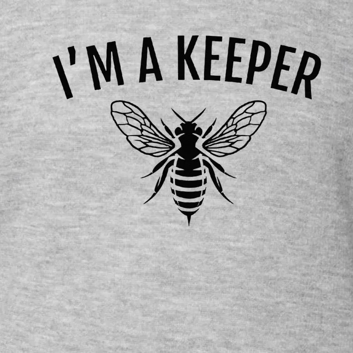 Im A Keeper Funny Beekeeper Beekeeping Toddler Sweatshirt