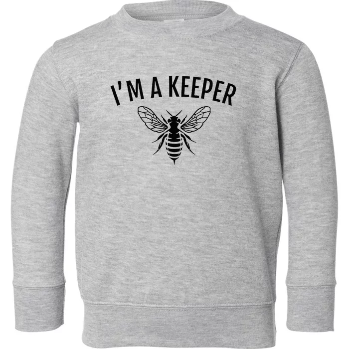 Im A Keeper Funny Beekeeper Beekeeping Toddler Sweatshirt