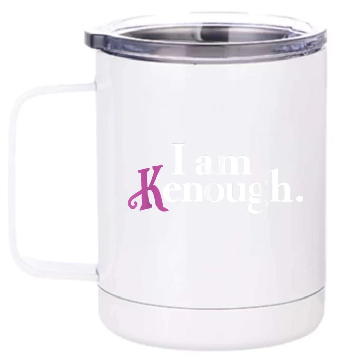 I Am Kenough Funny Colorful Front & Back 12oz Stainless Steel Tumbler Cup