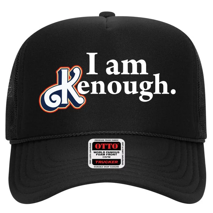 I Am Kenough High Crown Mesh Trucker Hat