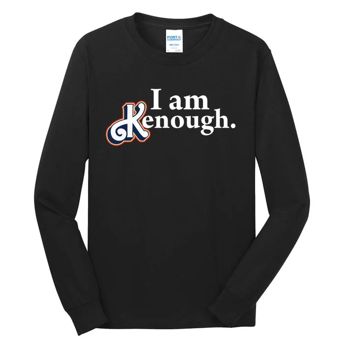 I Am Kenough Tall Long Sleeve T-Shirt