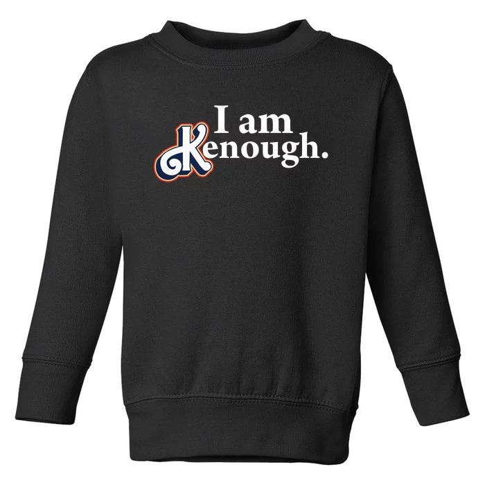 I Am Kenough Toddler Sweatshirt