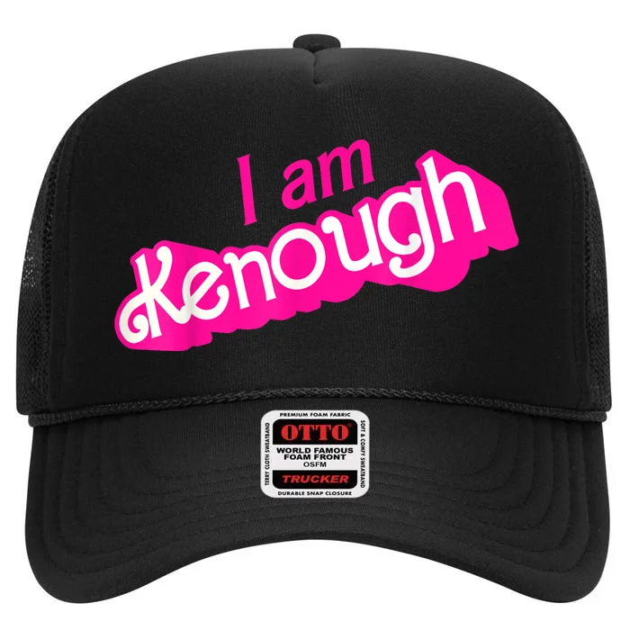 I Am Kenough Funny I Am Kenough High Crown Mesh Trucker Hat