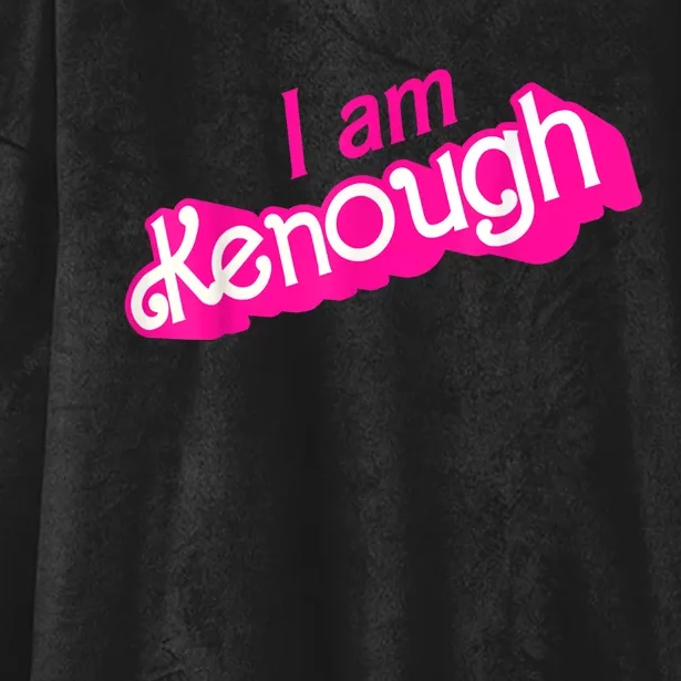 I Am Kenough Funny I Am Kenough Hooded Wearable Blanket