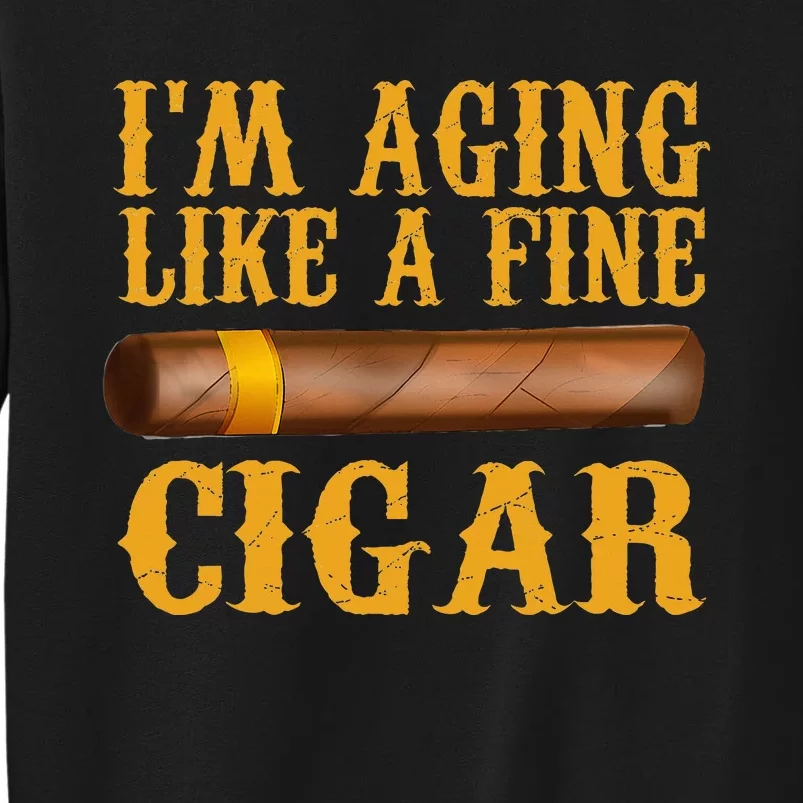 Im Aging Like A Fine Cigar Fathers Day Dad Sweatshirt