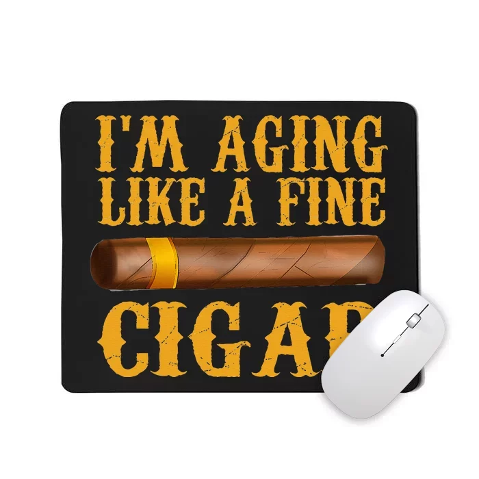 Im Aging Like A Fine Cigar Fathers Day Dad Mousepad