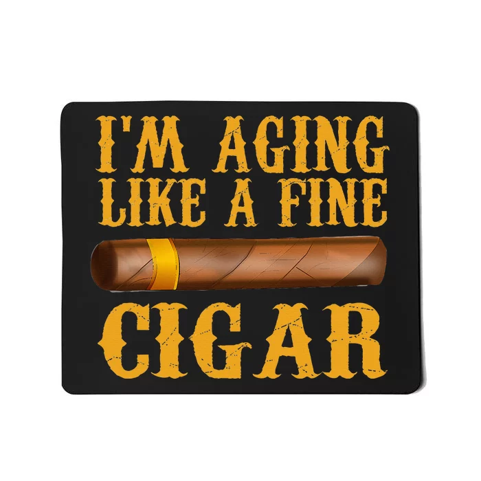 Im Aging Like A Fine Cigar Fathers Day Dad Mousepad