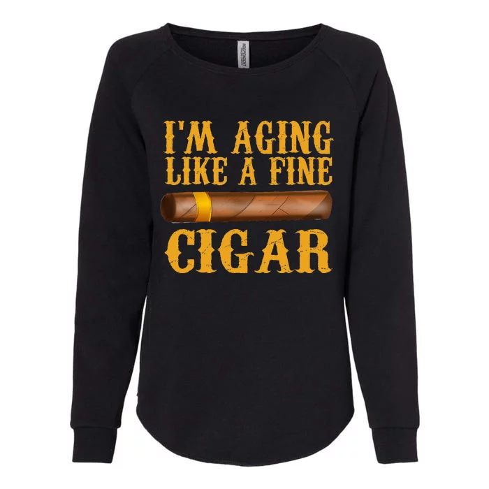 Im Aging Like A Fine Cigar Fathers Day Dad Womens California Wash Sweatshirt