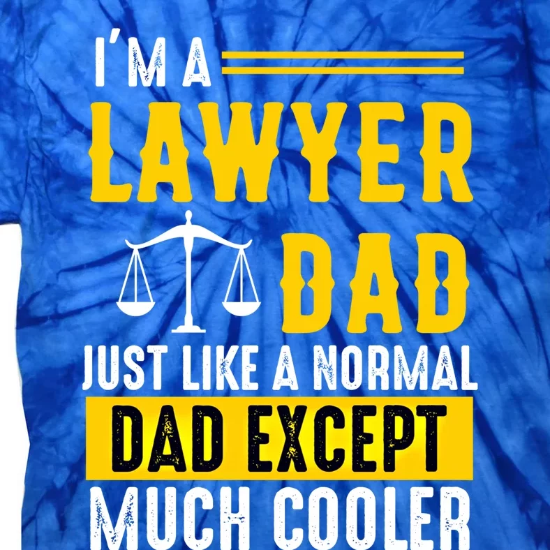 Im A Lawyer Dad Like A Normal Dad Just Much Cooler Funny Gift Tie-Dye T-Shirt