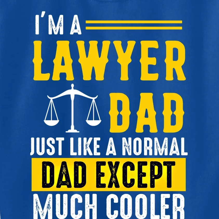 Im A Lawyer Dad Like A Normal Dad Just Much Cooler Funny Gift Kids Sweatshirt