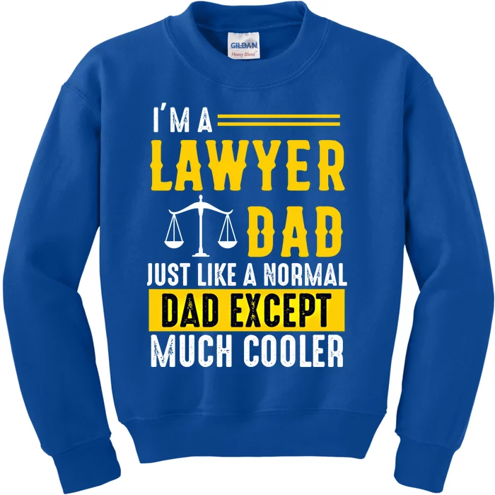 Im A Lawyer Dad Like A Normal Dad Just Much Cooler Funny Gift Kids Sweatshirt