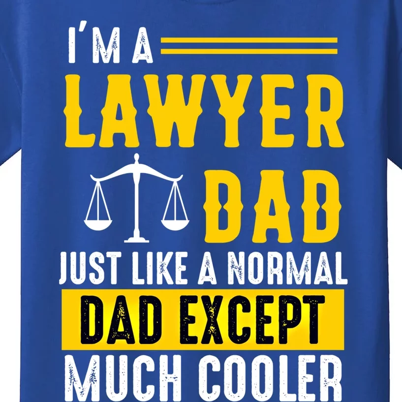 Im A Lawyer Dad Like A Normal Dad Just Much Cooler Funny Gift Kids T-Shirt