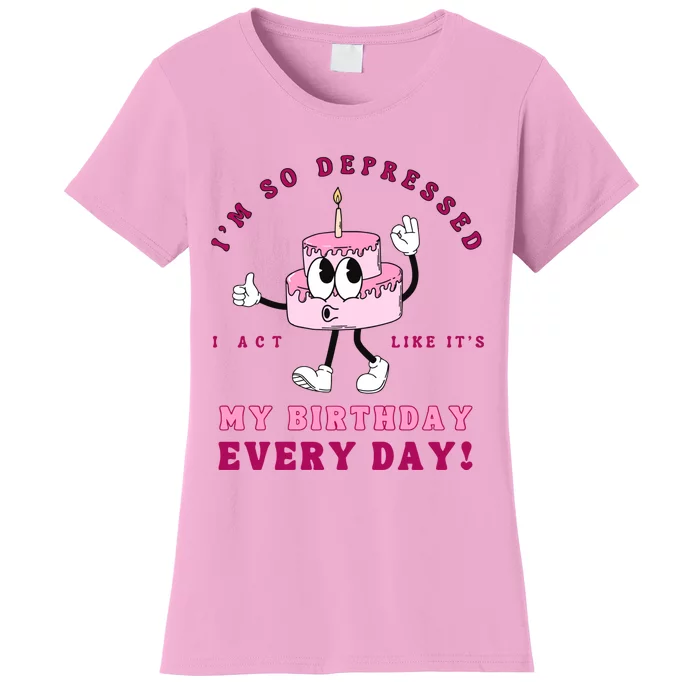 I Act Like Its My Birthday Every Day Funny Lyrics Ttpd Women's T-Shirt