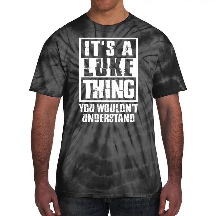 It's A Luke Thing You Wouldn't Understand Tie-Dye T-Shirt