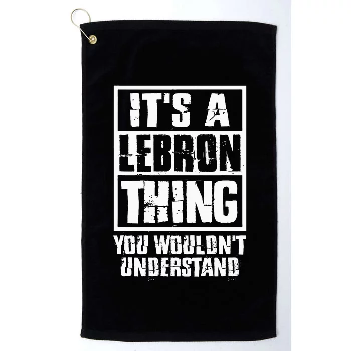 It's A LeBron Thing You Wouldn't Understand Platinum Collection Golf Towel