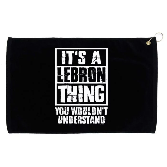 It's A LeBron Thing You Wouldn't Understand Grommeted Golf Towel