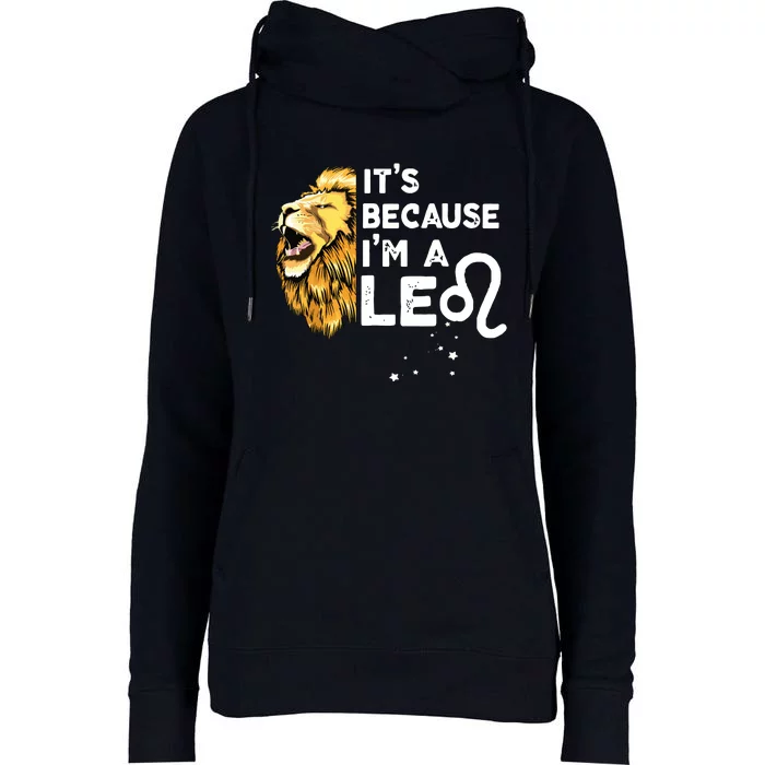 Im A Leo Zodiac Sign Astrology July August Birthday Leo Womens Funnel Neck Pullover Hood