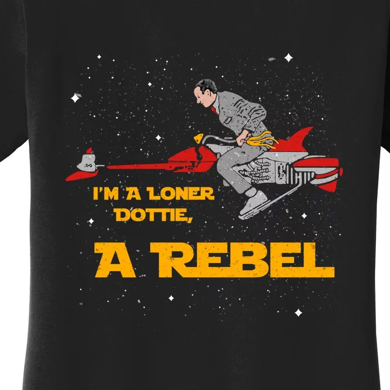 I’M A Loner Dottie A Rebel Pee Wee’S Big Adventure Mashup Women's T-Shirt