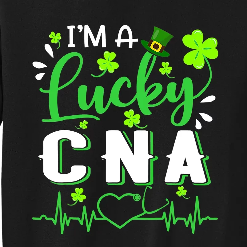 I'm A Lucky CNA Nurse Shamrock Top Hat St Patrick's Day Tall Sweatshirt