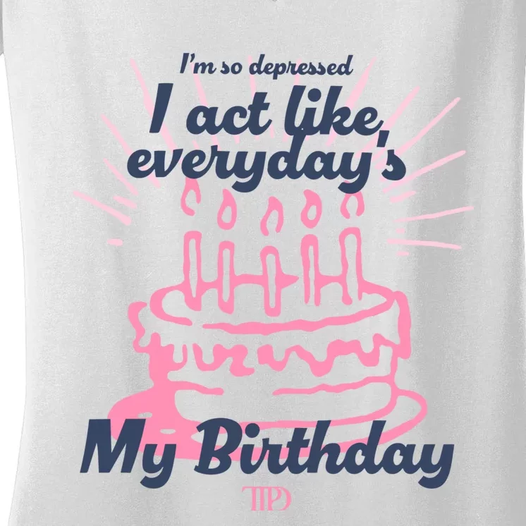 I Act Like Everydays My Birthday Ttpd Women's V-Neck T-Shirt